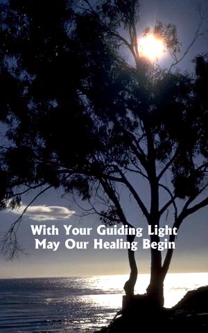With Your Guiding Light May Our Healing Begin